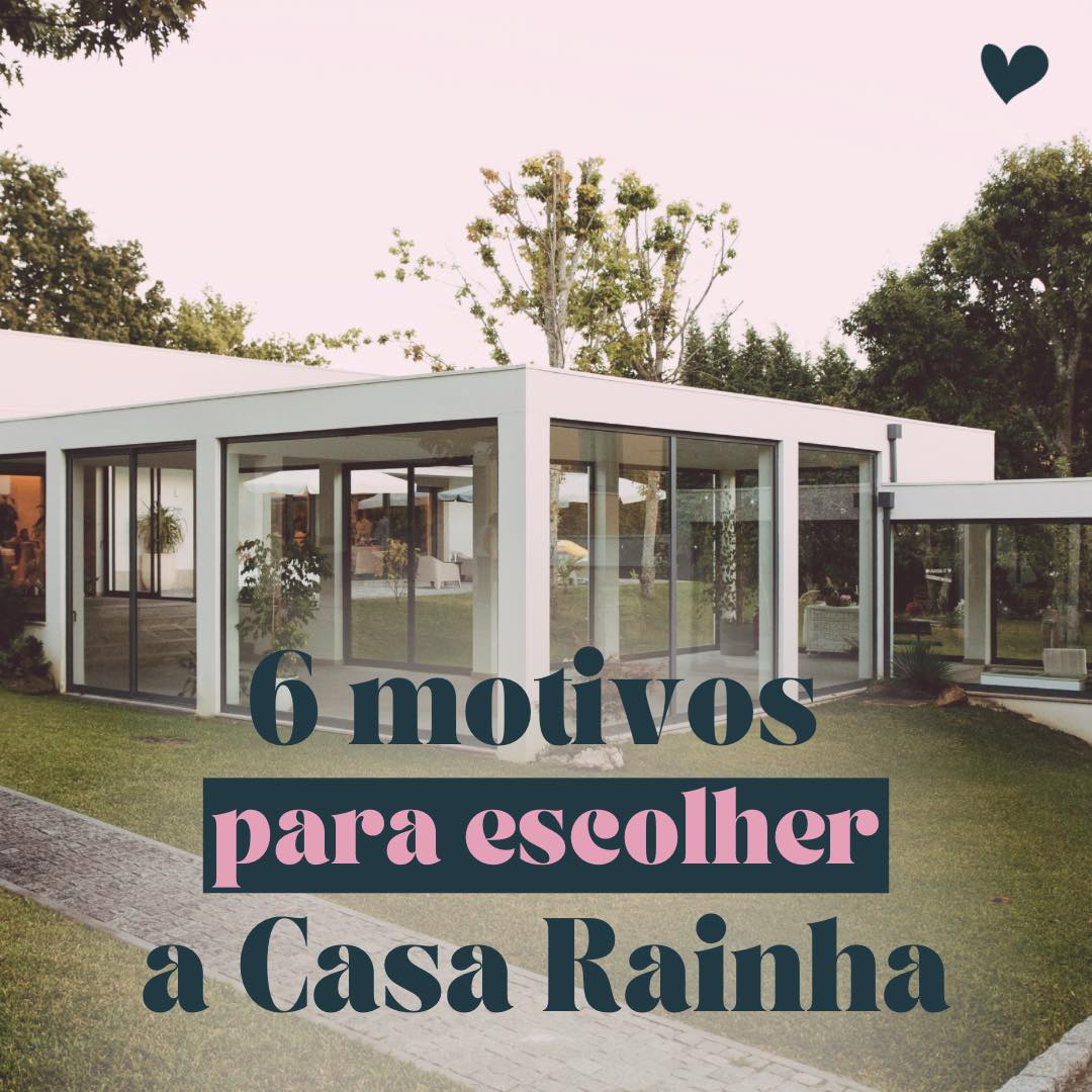 6 motivos para escolher a Casa Rainha
